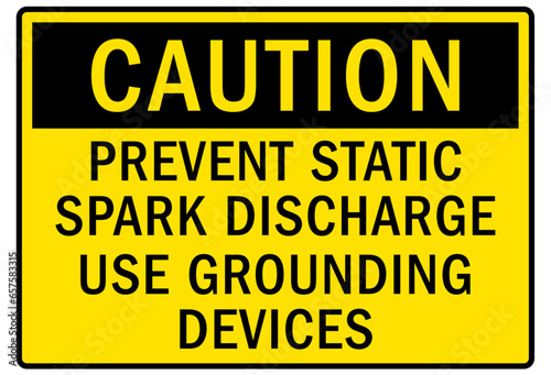 Electrostatic discharge warning sign and labels prevent static spark discharge. Use grounding device
