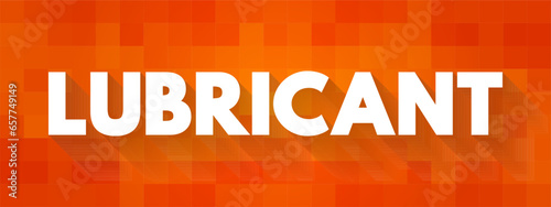 Lubricant - substance used to facilitate relative motion of solid bodies by minimising friction, text concept background