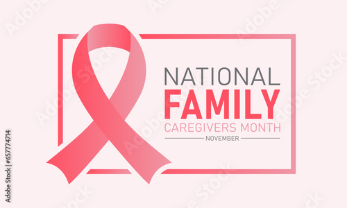 National family caregivers month is observed every year in november. November is national family caregivers month. Vector template for banner, greeting card, poster with background.