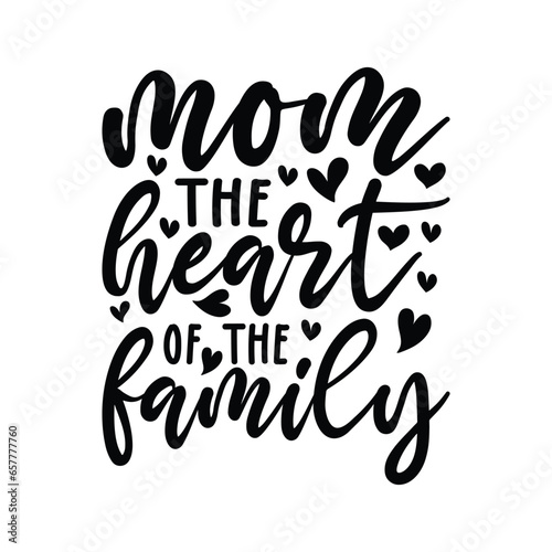 Mom the heart of tha family, Funny Mama,