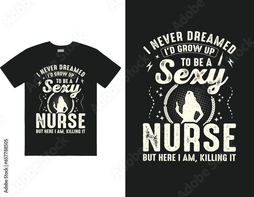 I never dreamed I'd grow up to be a sexy nurse but here I am, killing it design