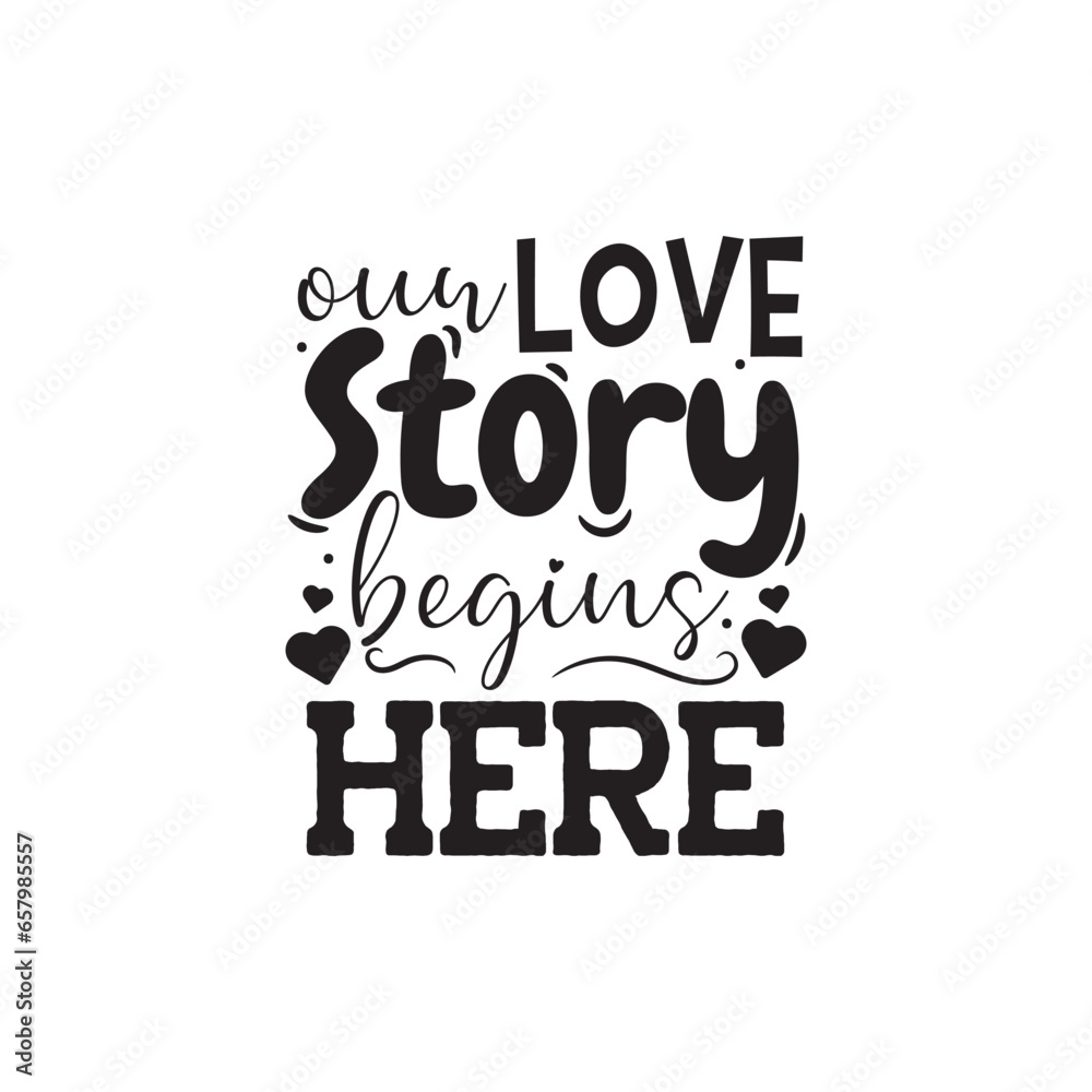 Fototapeta premium Our Love Story Begins Here Vector Design on White Background