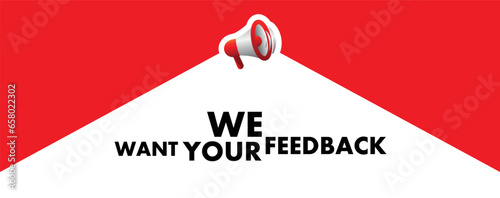We want your feedback sign on white background	