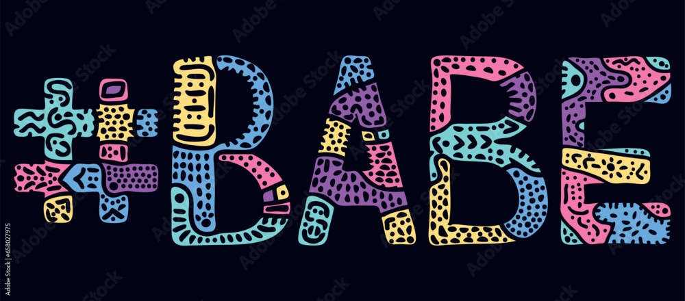 BABE Hashtag. Multicolored bright isolate curves doodle letters with ornament. Popular Hashtag #BABE for social network, web resources, mobile apps.