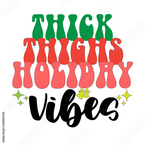 Thick thighs holiday vibes svg design