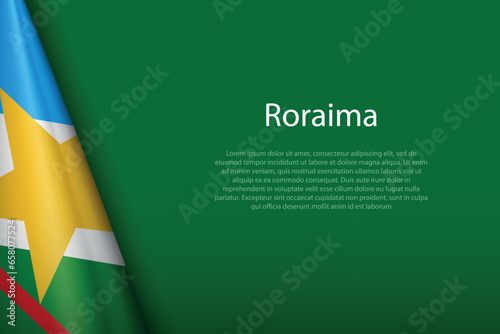 flag Roraima, state of Brazil, isolated on background with copyspace photo