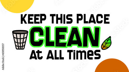 Keep This Place Clean At All Times Signage and Poster.