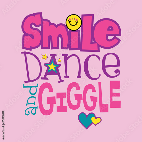 Smile Dance and Giggle Vector Design