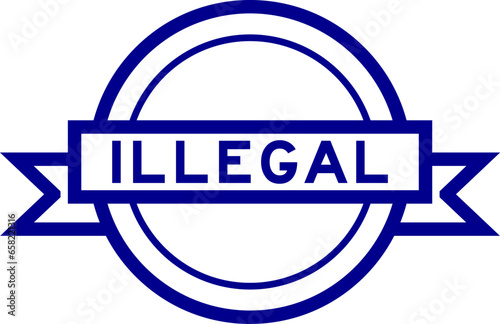 Vintage blue color round label banner with word illegal on white background