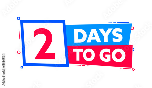 2 Days to go. Countdown timer. Countdown left days banner. Sale or promotion timer, alarm clock
