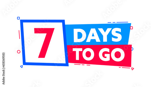 7 Days to go. Countdown timer. Countdown left days banner. Sale or promotion timer, alarm clock