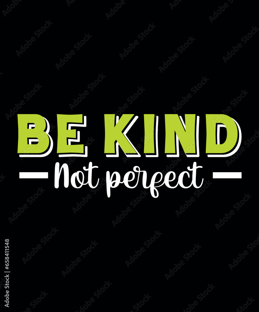 Fototapeta premium Be kind not perfect t-shirt design