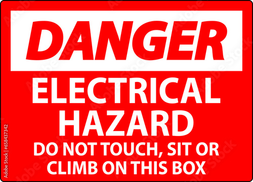 Danger Sign Electrical Hazard - Do Not Touch  Sit Or Climb On This Box