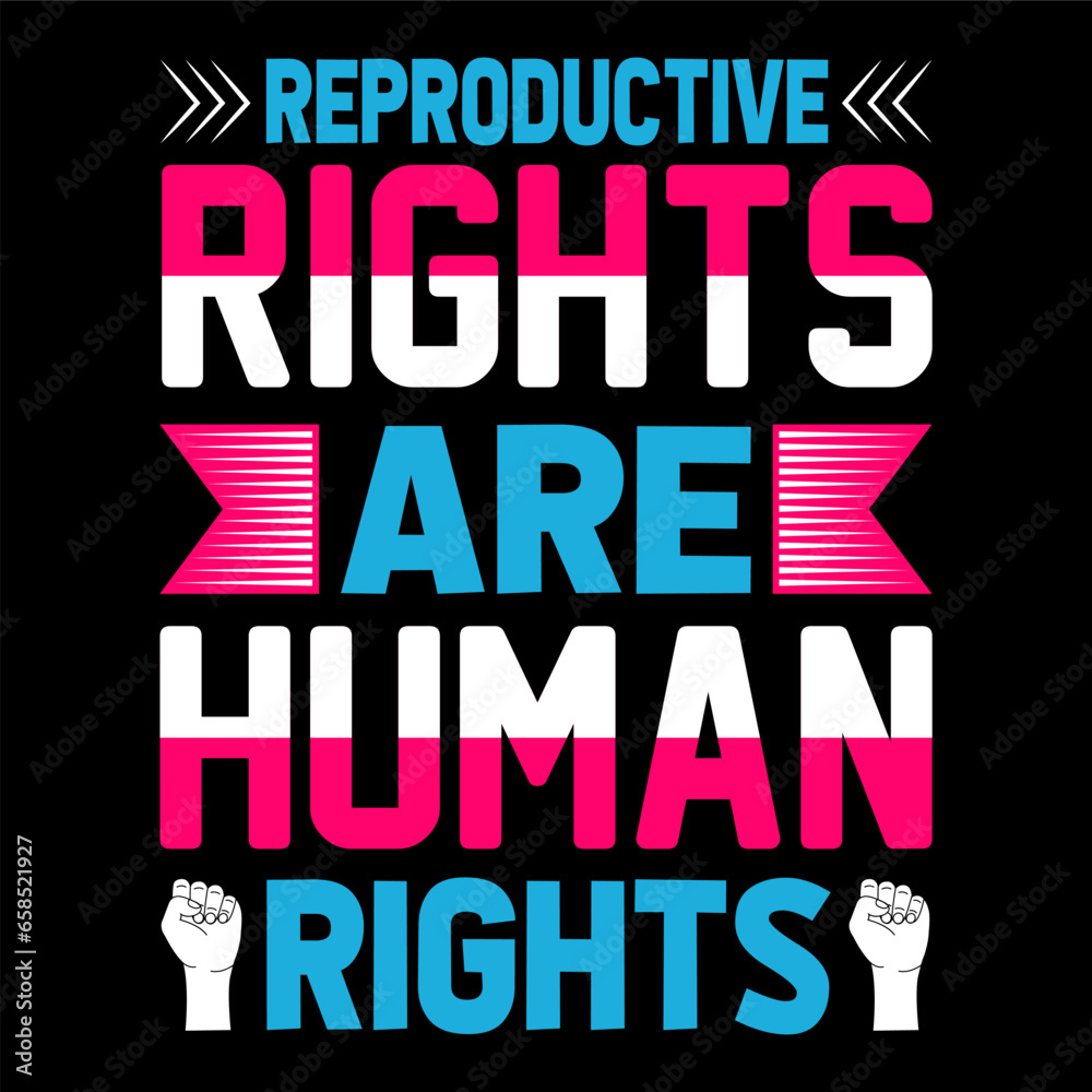 Reproductive rights are human rights.  Human Rights t-shirt design.