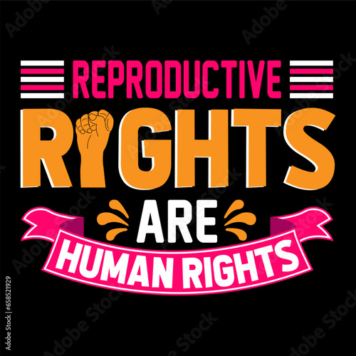 Reproductive rights are human rights. Human Rights t-shirt design.