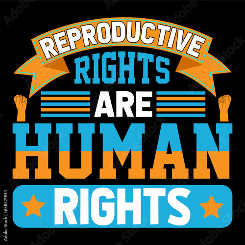 Reproductive rights are human rights.  Human Rights t-shirt design.