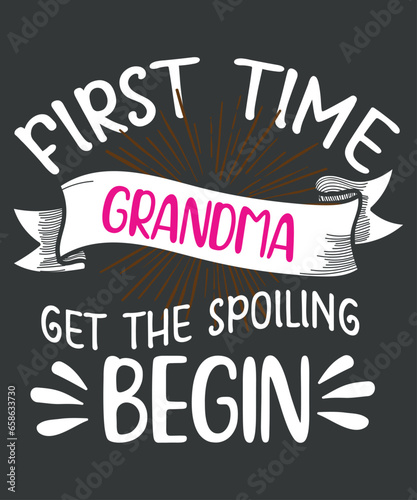 First Time Grandma Let the Spoiling Begin New 1st Time T-Shirt design vector, First Time Grandma, 1st Time Grandma, Grandma shirt, new born baby