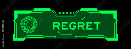 Green color of futuristic hud banner that have word regret on user interface screen on black background