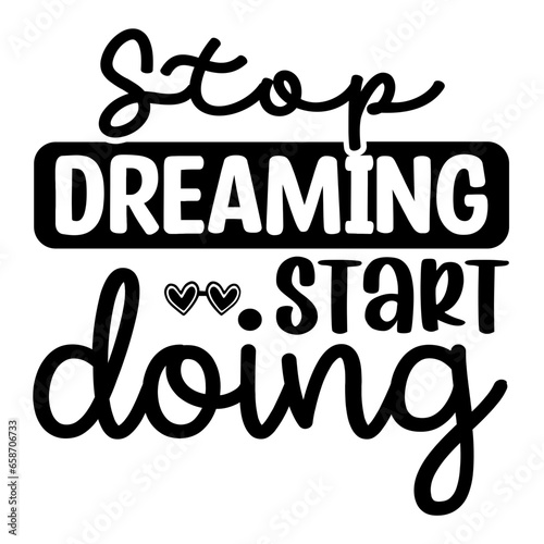 stop dreaming start doing svg 