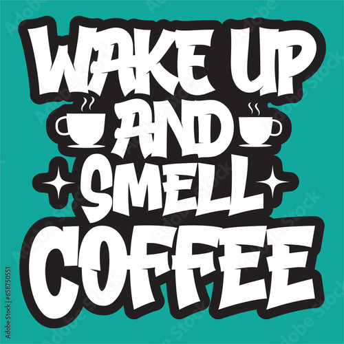 Wake Up and Smell Coffee t-shirt design vector file