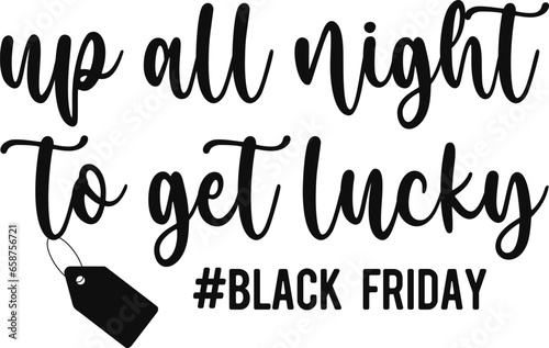 Up All Night To Get Lucky Black Friday T-shirt Design