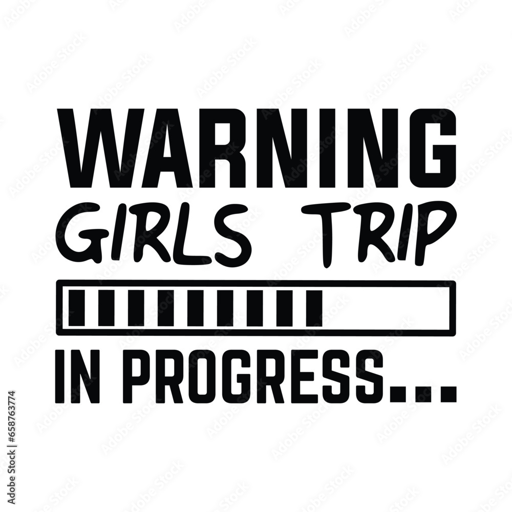 Warning girls trip in progress