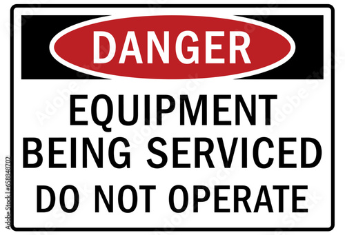 Do not operate machinery warning sign and labels equipment being serviced