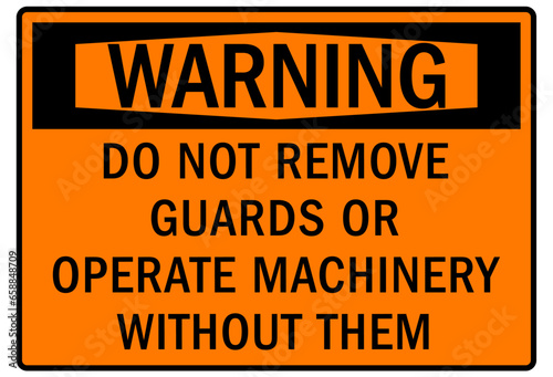 Do not operate machinery warning sign and labels do not remove guards or operate machinery without them