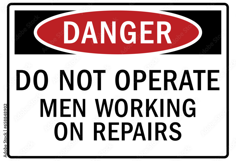 Do not operate machinery warning sign and labels men working on repairs