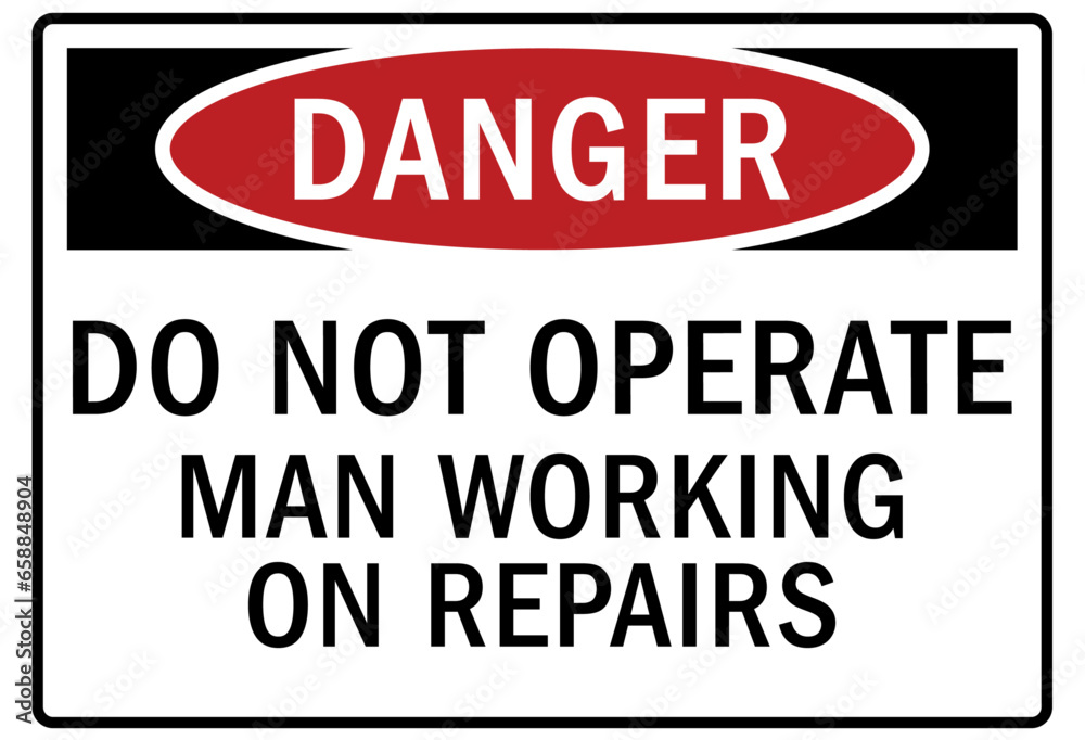 Do not operate machinery warning sign and labels do not operate man working on repairs