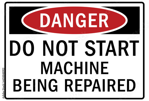 Do not operate machinery warning sign and labels do not start, machine being repaired