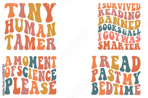 Tiny Human Tamer , I Survived Reading Banned Books And All I Got Was Smarter, A Moment Of Science Please, I Read Past My Bedtime retro wavy SVG bundle T-shirt