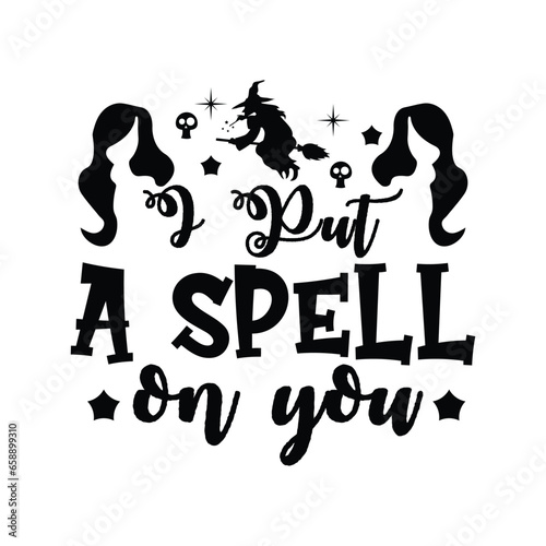 I put a Spell on you, Halloween Svg., 