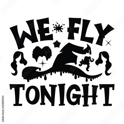 WE fly Tonight, Halloween Svg, 
