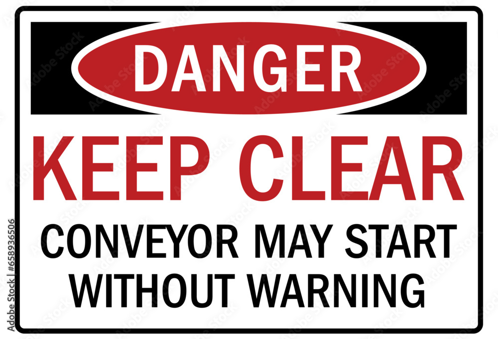 Conveyor warning sign and labels keep clear. Conveyor may start without warning Conveyor warning sign and labels keep clear. Conveyor may start without warning