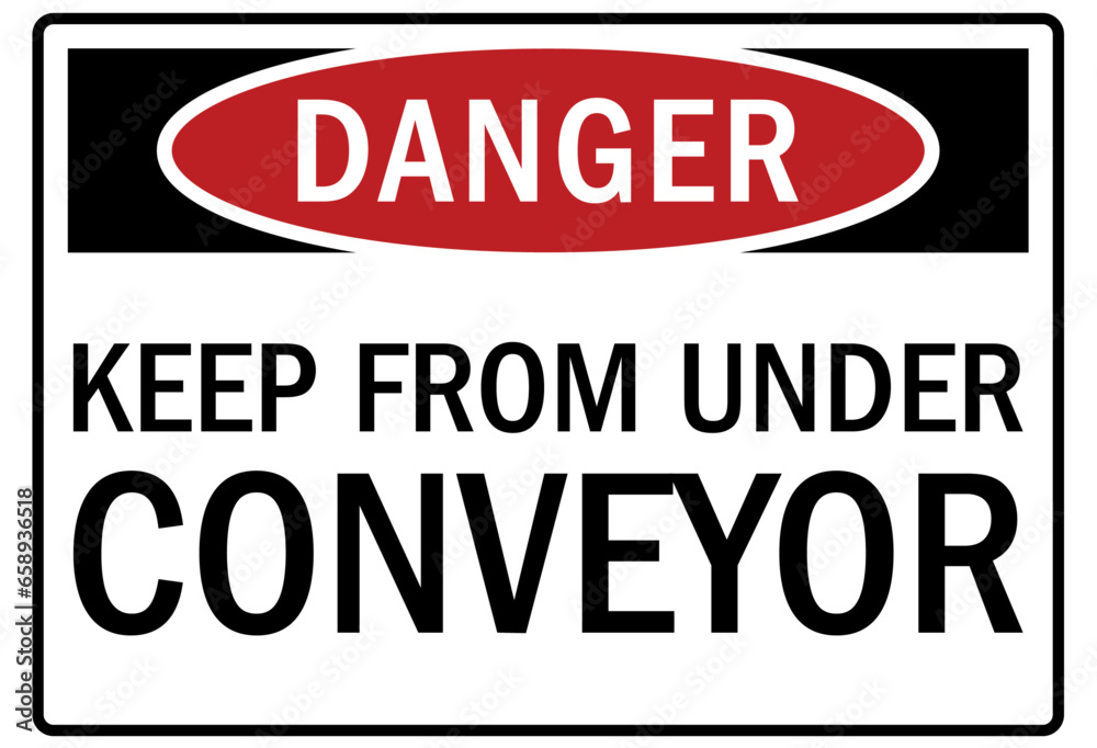 Conveyor warning sign and labels keep from under conveyor Conveyor warning sign and labels keep from under conveyor