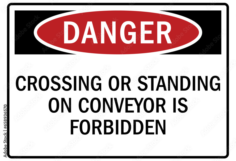 Conveyor warning sign and labels crossing or standing on conveyor is forbidden