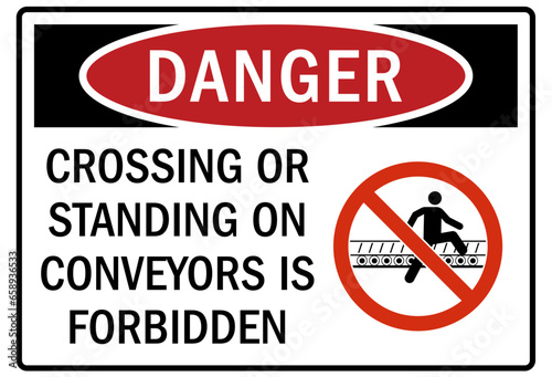 Conveyor warning sign and labels crossing or standing on conveyor is forbidden
