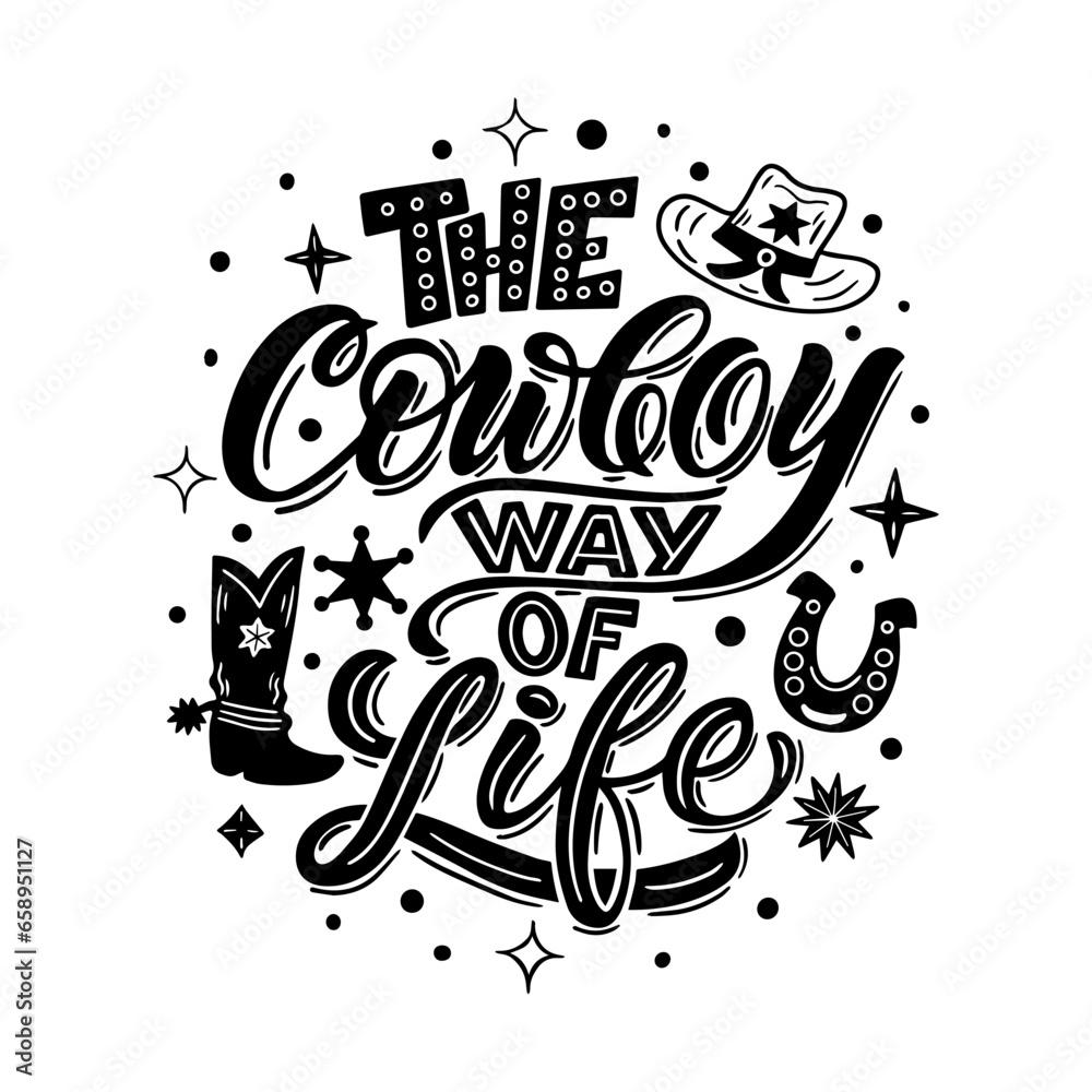 Vector motivational lettering quotes - The cowboy way of life - perfect for t-shirt designs, invitations, postcards, posters and prints on pillows, mugs, for designing cowboy signs