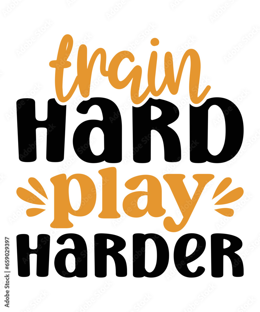 Train hard play harder t-shirt design, Train hard play harder svg, Football t-shirt, Football svg, Cut File