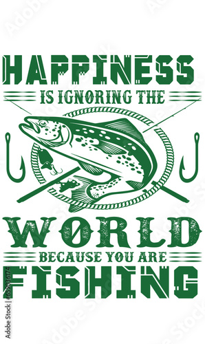 Happiness is ignoring the world Because you are fishing 