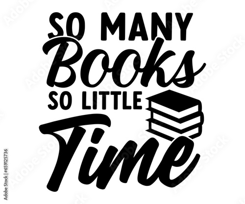 So Many Books So Little Time Svg, Book Lover,Librarian,T Shirt Design,Mug Clipart,School,Reading Designs, Books Cricut
