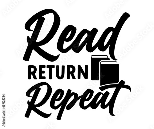 Read Return Repeat Svg, Book Lover,Librarian,T Shirt Design,Mug Clipart,School,Reading Designs, Books Cricut
