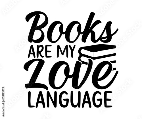  Books Are My Love Language Svg, Book Lover,Librarian,T Shirt Design,Mug Clipart,School,Reading Designs, Books Cricut