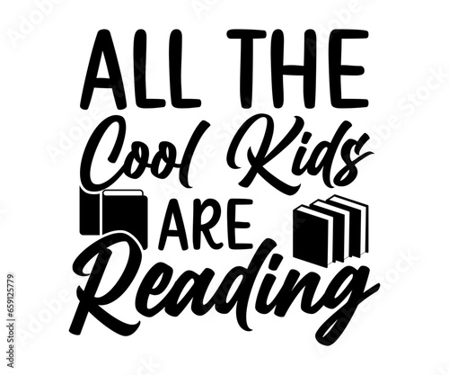  All The Cool Kids Are Reading Svg, Book Lover,Librarian,T Shirt Design,Mug Clipart,School,Reading Designs, Books Cricut