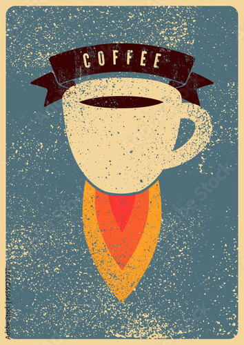 Coffee typographical vintage grunge style poster or menu design for cafe and coffee house with cup rocket. Retro vector illustration.
