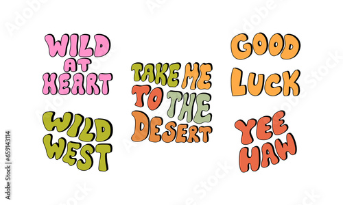 Set of western vector groovy lettering. Wild west, good luck, yeehaw, take me to the desert, wild at heart. 