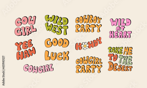 Set of western vector groovy lettering. Wild west, cowgirl, cowboy party, howdy, good luck, yeehaw, take me to the desert, wild at heart. 