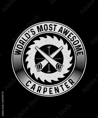 Carpenter T-shirt Design World's Most Awesome Carpenter