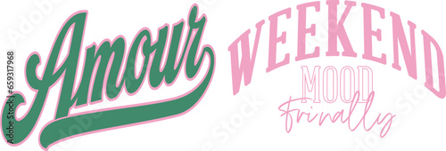 amour weekend mood friendly modern and stylish typography slogan. Colorful abstract illustration design with the lines style. Vector print tee shirt, typography, poster. Global swatches.